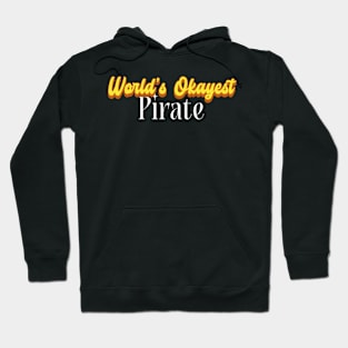 World's Okayest Pirate! Hoodie